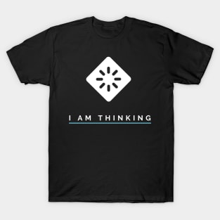 I Am Thinking T-Shirt